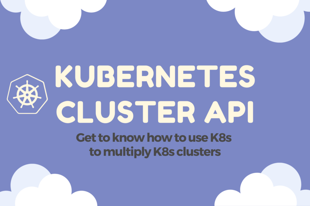 Get To Know Kubernetes Cluster API CAPI Cloudification Get More