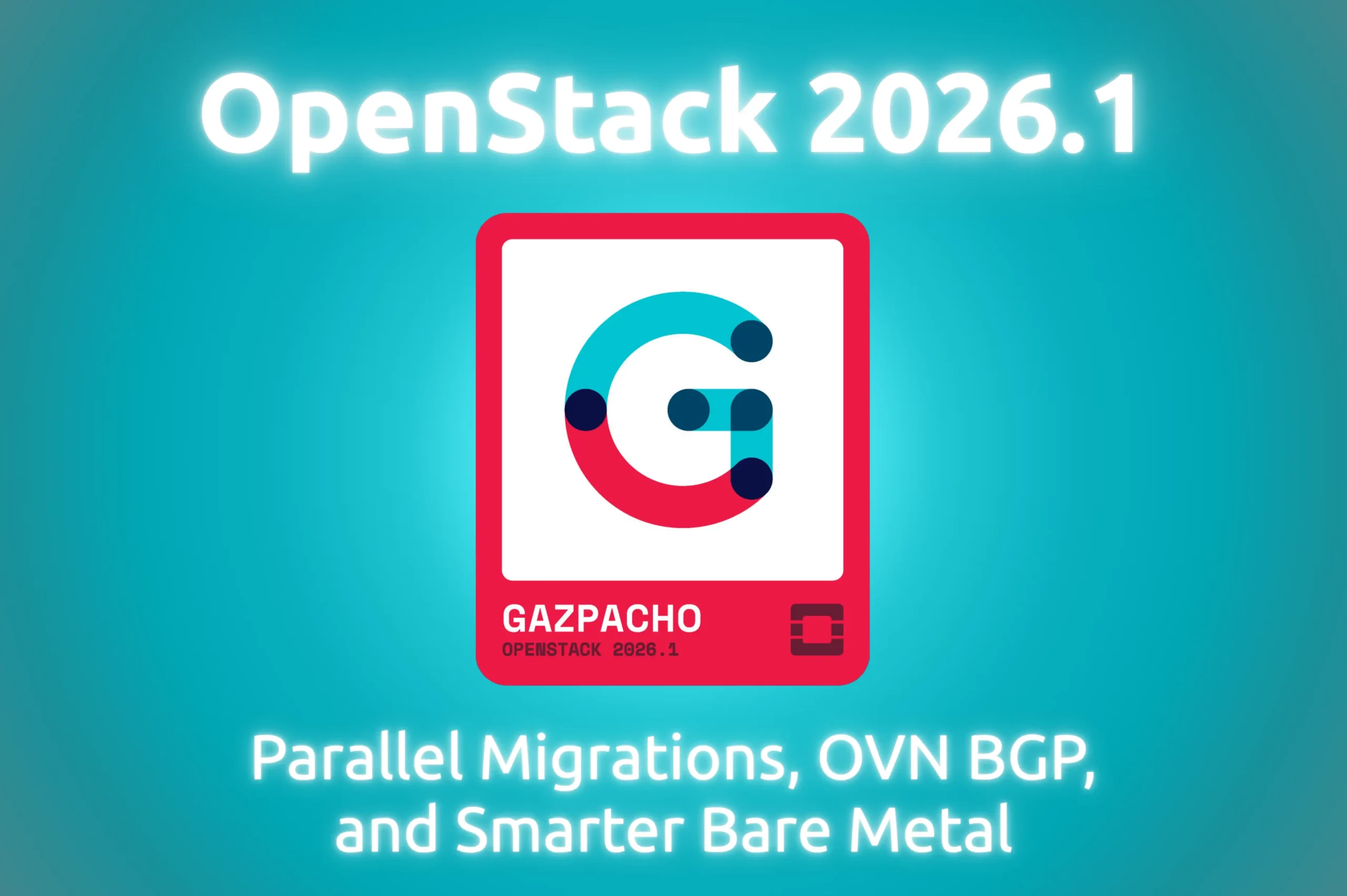openstack_gazpacho_parallel_migrations_ovn_bgp_smarter_bare_metal